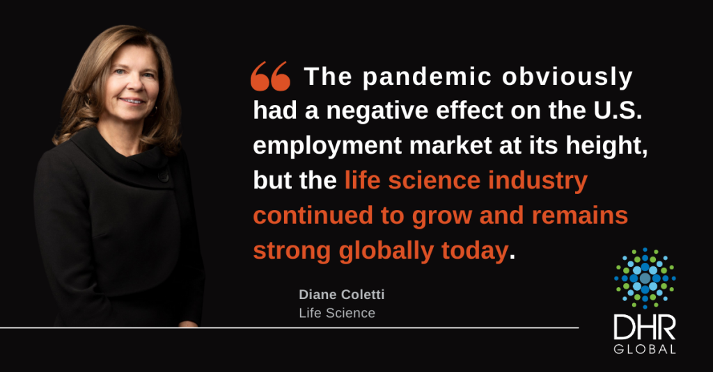 Image of Diane Coletti, Managing Partner in DHR Global's Life Science Practice, stating, "The pandemic obviously had a negative effect on the U.S. employment market at its height, but the life science industry continued to grow and remains strong globally today."