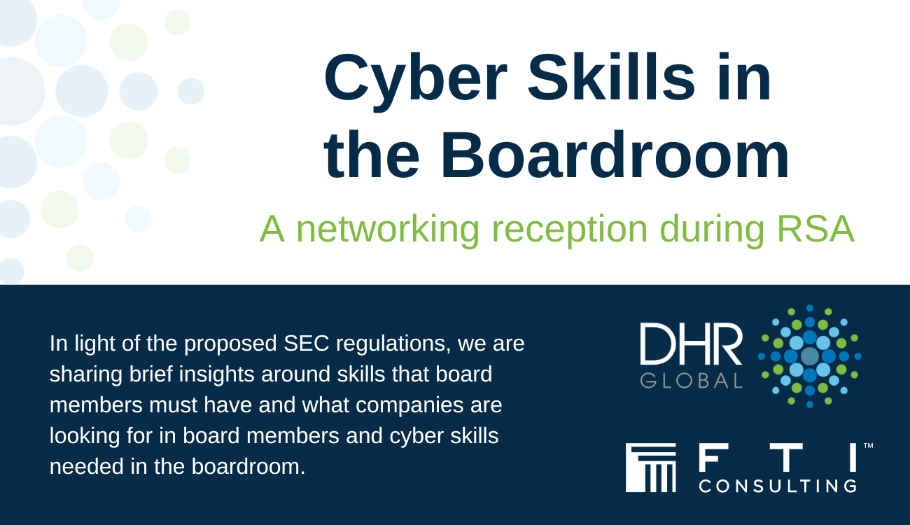 Cyber Skills in the Boardroom Networking Event April 24, 2023 DHR